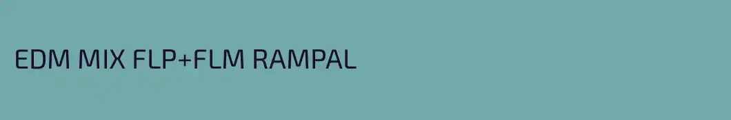 EDM MIX FLP+FLM RAMPAL